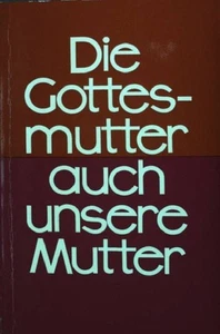 Die Gottesmutter - auch unsere Mutter. Günther, Bonifatius: - Bild 1 von 1