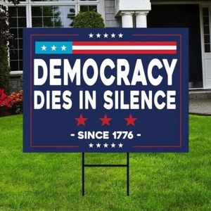 Democracy Dies In Silence Yard Sign, Anti Trump Sign, Anti Maga Lawn Sign, Prote - Picture 1 of 4