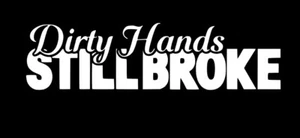 Dirty Hands Still Broke Die Cut Vinyl Decal Car Truck Window - Imagen 1 de 7