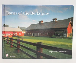 BARNS OF THE BERKSHIRES Stephen G. Donaldson - Schiffer, 2009 First Edition HC - Picture 1 of 9