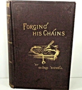 Forging His Chains, The Autobiography of George Bidwell, 1889 1stED HC Excellent - Picture 1 of 11