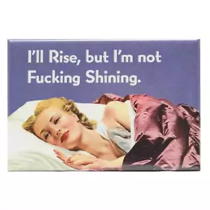 I'll Rise But Not Shining Fridge Magnet Funny Decor Retro Novelty Gift Humour - Bild 1 von 1