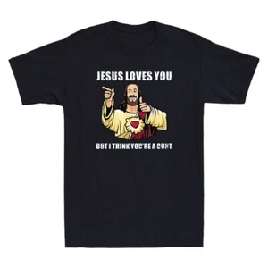 Jesus Loves You I Think You're C*nt Funny Jesus Meme Humor Quote Men's T-Shirt - Picture 1 of 8