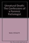 Unnatural Death: The Confessions of a Forensic Pathologist,Michael M. Baden, Ju