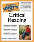 The Complete Idiot's Guide To Critical Reading By Wall, Amy; Wall, Regina