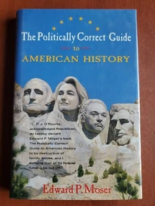 The Politically Correct Guide to American History by Edward P Moser - Hardcover - Picture 1 of 9