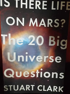 IS THERE LIFE ON MARS ? UNIVERSE QUESTIOINS BY STUART CLARK PAPERBACK BOOK - Picture 1 of 3