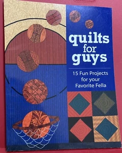 QUILTS FOR GUYS Pattern Book. 15 Project Ideas-Fish, Sports, Cars, Etc. 82 Pages - Picture 1 of 21