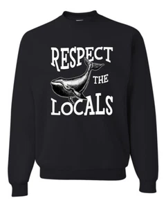 Respect The Locals Save Our Oceans Whale Animals Men Women Sweatshirt - Picture 1 of 12