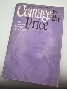 Courage is the Price SIGNED BOOK Muriel Morrissey 1ST ED ~ Amelia Earhart Sister - Foto 1 di 6