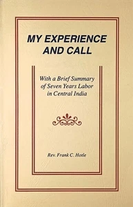 My Experience and Call: With a Brief of Seven Years Labor by Rev. Frank C. Hotle - Picture 1 of 1