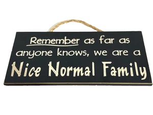 POOR BOY Remember as far as Anyone knows we are a Nice Normal Family" Wood Sign - Picture 1 of 5