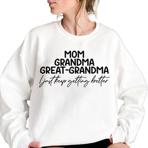 I just Keep Getting Better Grandma Sweatshirt - Mother's Day Gift Grandma Shirt - Picture 1 of 27