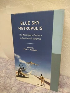 Blue Sky Metropolis: Das Jahrhundert der Luft- und Raumfahrt in Südkalifornien (Staubfrei) - Bild 1 von 2