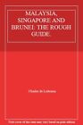 MALAYSIA, SINGAPORE AND BRUNEI: THE ROUGH GUIDE. By Charles de  .9781858281032