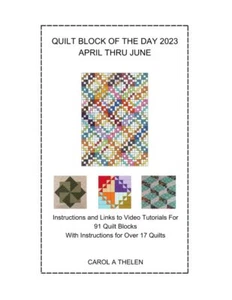 Quilt Block of the Day 2023 April thru June Instructions and Links to Video T... - Picture 1 of 2
