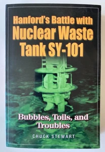 HANFORD'S BATTLE WITH NUCLEAR WAST TANK SY-101 : Chuck Stewart (SIGNED COPY) - Picture 1 of 5