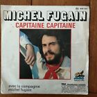 MICHEL FUGAIN - CAPITAINE CAPITAINE ( DISQUE 45 TOURS ) - V14 -