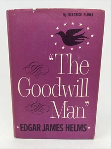 The Goodwill Man - Edgar James Helm by Beatrice Plumb 1965 HC DJ 1st Industries - Bild 1 von 12