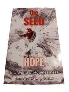 The SEED  Hope In A World Of Hopelessness Annette Drawdy Sasser - Foto 1 di 7