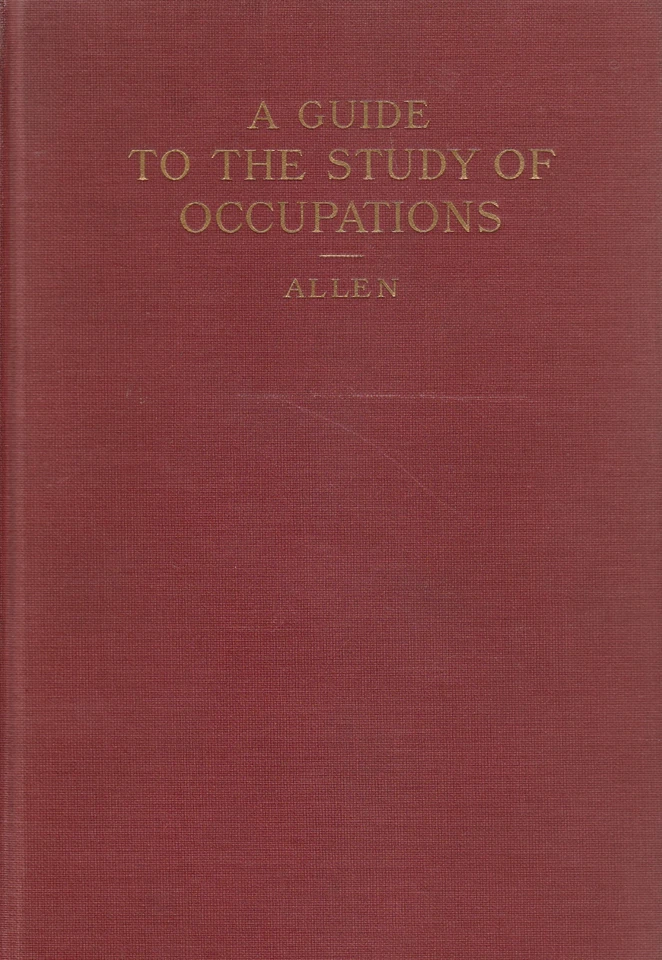 A GUIDE TO THE STUDY OF OCCUPATIONS BY FREDERICK J. ALLEN 1925 REVISED ED. - Image 1 of 1