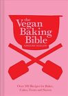 Bible de la cuisson végétalienne : Plus de 300 recettes pour pâtisseries, gâteaux, friandises et bonbons, Ha...