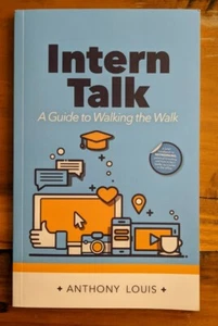 Intern Talk : A Guide to Walking the Walk, Paperback by Louis, Anthony, Like ... - Picture 1 of 4