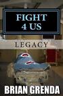 Fight 4 Us: Legacy By Brian Grenda (English) Paperback Book