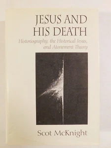 JESUS AND HIS DEATH: HISTORIOGRAPHY, THE HISTORICAL JESUS, By Scot Mcknight. - Bild 1 von 12