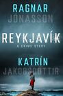 Reykjavík: A Crime Story by Jónasson, Ragnar, Jakobsdóttir, Katrín [Hardcover]