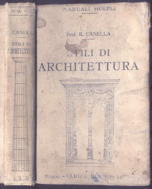 CANELLA Renzo. STILI DI ARCHITETTURA. Milano, manuali Hoepli, 1914 - Immagine 1 di 1