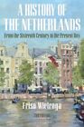 A History of the Netherlands by Wielenga Friso Westphalian Wilhelms-University G