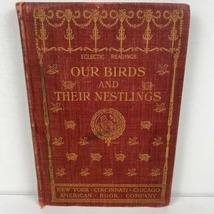 Our Birds and Their Nestlings by Margaret Coulson Walker. 1904 Eclectic Readings - Foto 1 di 15