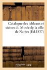 Catalogue des tableaux et statues du Musée de la ville de Nantes (Ed.1837)    