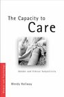 The Capacity to Care: Gender and Ethical Subjec, Hollway Paperback..