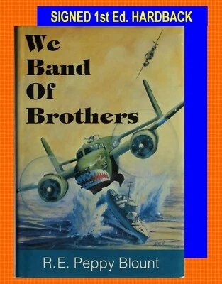 SIGNED HB ~WE BAND OF BROTHERS by R.E. Peppy Blount ~ Air Apaches~ B-25 Strafers - Image 1 of 4