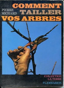 COMMENT TAILLER VOS ARBRES - Pierre Michard 1970 - Picture 1 of 1