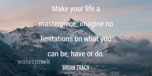 "MAKE YOUR LIFE A MASTERPIECE; IMAGINE NO LIMITATIONS" QUOTE PUBLICITY PHOTO - Picture 1 of 6