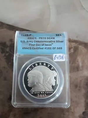 2011 S  US Army Silver $1 ANACS PR70 Dcam 1st day of issue Number 162 Of 569 - Image 1 of 3