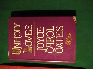 Unholy Loves by Joyce Carol Oates 1979 HB - Picture 1 of 5