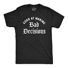 Mens Good At Making Bad Decisions T Shirt Funny Poor Choices Misbehaving Tee For