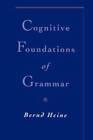 Cognitive Foundations of Grammar - Paperback By Heine, Bernd - GOOD