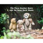 The Three Brother Bears and the Deep, Dark Woods: A Thr - Hardcover NEW Jo Black