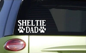 Sheltie Dad *H875* 8 inch Sticker decal dog shetland sheepdog - Picture 1 of 1
