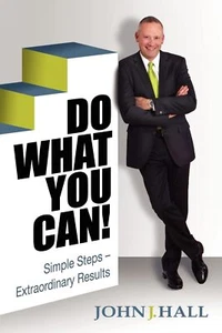 Do What You Can! Simple Steps-Extraordinary Results Hall, John J - Bild 1 von 1