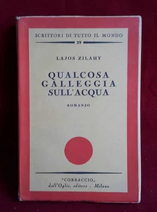 QUALCOSA GALLEGGIA SULL'ACQUA ROMANZO DI LAJOS ZILAHY ANNO 1943 - Picture 1 of 1
