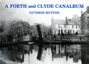 A FORTH and CLYDE Canalbum by Guthrie Hutton (1991,1st Edition, R Stenlake) - Picture 1 of 2