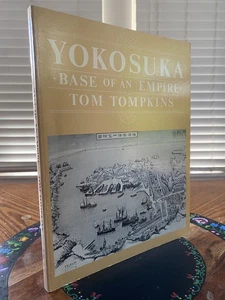 Yokosuka Base Of An Empire SIGNED Tom Tompkins 1981 Japanese US Navy Illustrated - Bild 1 von 14