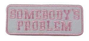 Somebody's Problem Pink - Embroidered Patch - Picture 1 of 2