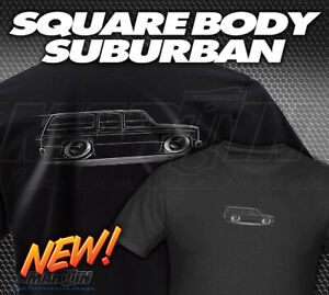 Square Body Chevy GMC SUBURBAN T-Shirt 73-87 Chevrolet C10  82 83 84 85 86 87